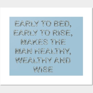Early to bed, early to rise, makes the man healthy wealthy and wise Posters and Art